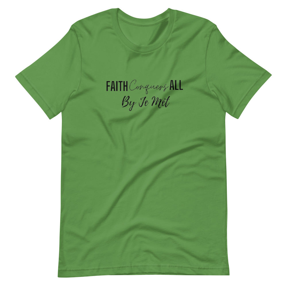 Faith Conquers All unisex t-shirt