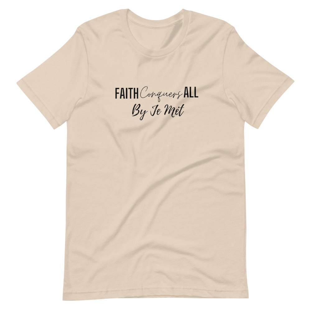 Faith Conquers All unisex t-shirt